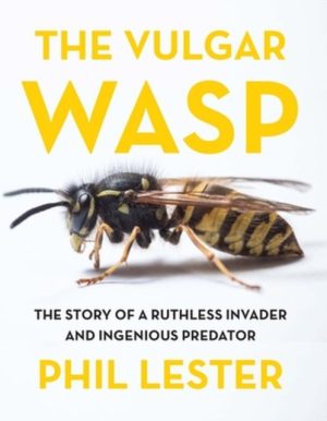 Vulgar Wasp - The Story Of A Ruthless Invader And Ingenious Predator
