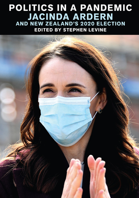 Politics In A Pandemic - Jacinda Ardern and New Zealand's 2020 Election