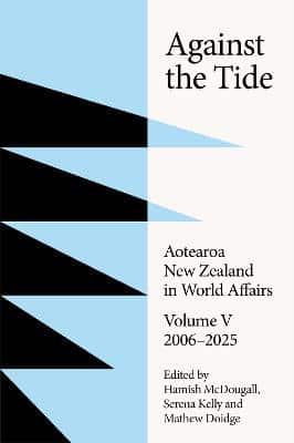 Against the Tide - Aotearoa New Zealand in World Affairs