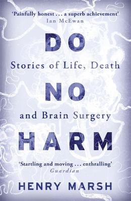 Do No Harm - Stories of Life Death and Brain Surgery