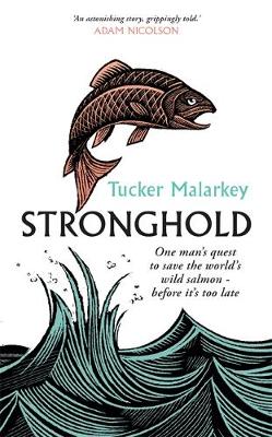 Stronghold - One Mans Quest To Save The Worlds Wild Salmon