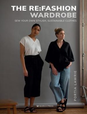 ReFashion Wardrobe - Sew Your Own Stylish Sustainable Clothes