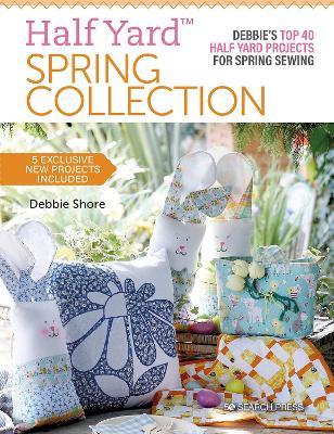 Half Yard - Spring Collection - Debbies Top 40 Half Yard Projects For Spring Sewing