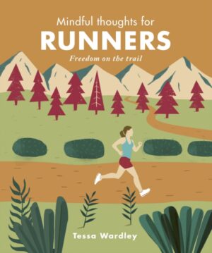 Mindful Thoughts For Runners - Freedom On The Trail