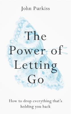 Power Of Letting Go - How To Drop Everything Thats Holding You Back