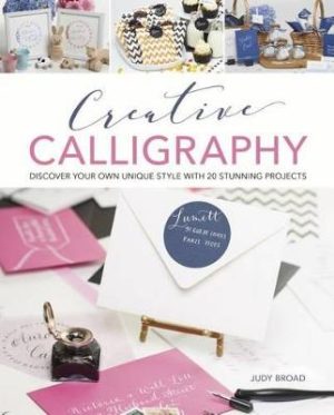 Creative Calligraphy - Discover Your Own Unique Style with 20 Stunning Projects