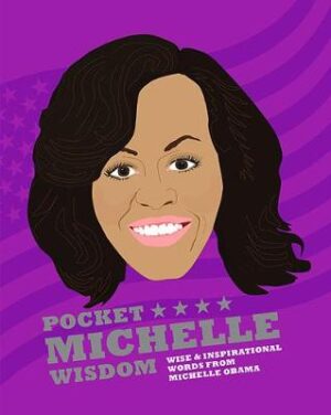 Pocket Michelle Obama Wisdom - Wise and Inspirational Words from Michelle Obama