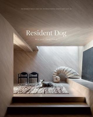 Resident Dog - Volume 2 - Incredible Dogs and the International Homes They Live In