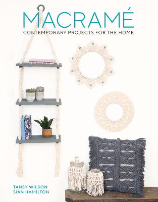 Macrame - Contemporary Projects For The Home
