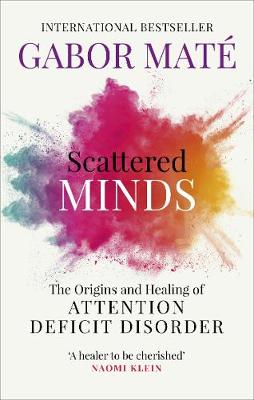 Scattered Minds - Origins And Healing Of Attention Deficit Disorder