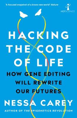 Hacking the Code of Life - How gene editing will rewrite our futures