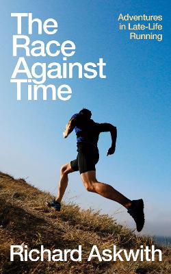 Race Against Time - Adventures in Late Life Running