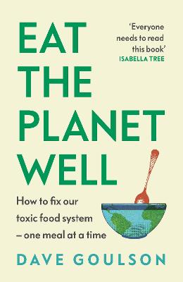 Eat the Planet Well - How to fix our toxic food system - one meal at a time