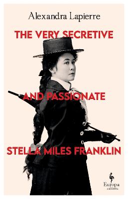 Very Secretive and Passionate Stella Miles Franklin