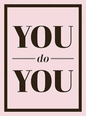 You Do You - Quotes to Uplift Empower and Inspire