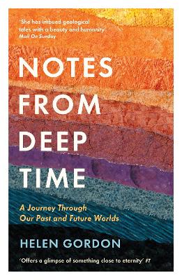 Notes from Deep Time -  A Journey Through Our Past and Future Worlds