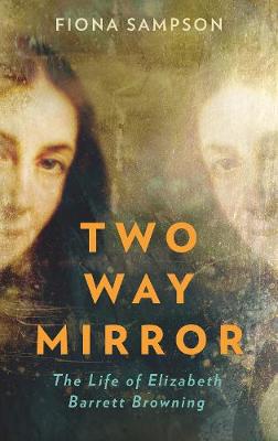 Two-Way Mirror - The Life of Elizabeth Barrett Browning