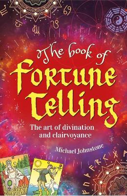 Book of Fortune Telling - The Art of Divination and Clairvoyance