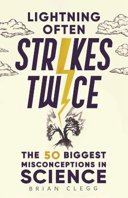 Lightning Often Strikes Twice - The 50 Biggest Misconceptions in Science