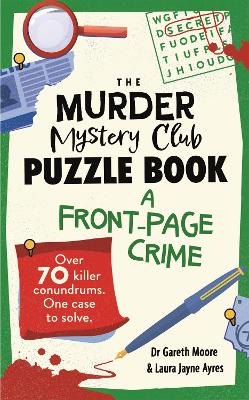 Murder Mystery Club Puzzle Book - A Front-page Crime - Over 70 Killer Conundrums. One Case to Solve