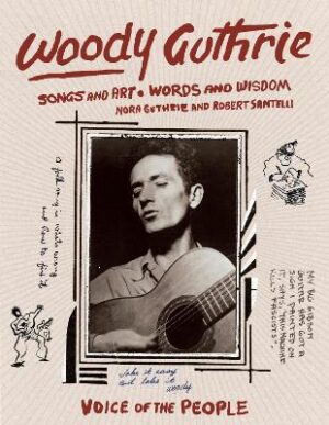 Woody Guthrie -  Songs And Art Words And Wisdom