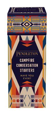 Pendleton Campfire Conversation Starters - Have You Ever