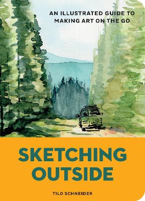 Sketching Outside - An Illustrated Guide to Making Art on the Go