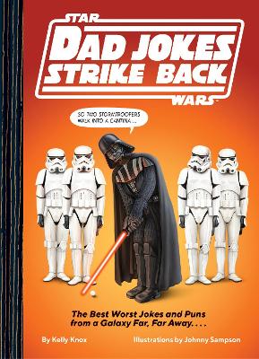 Star Wars Dad Jokes Strike Back - The Best Worst Jokes and Puns from a Galaxy Far, Far Away. . . .