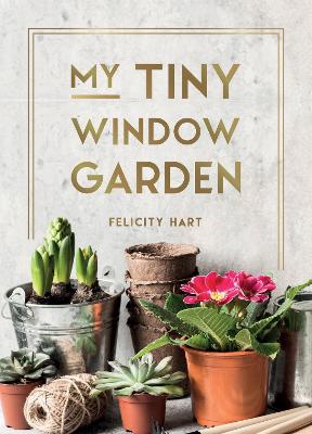 My Tiny Window Garden -  Simple Tips To Help You Grow Your Own Indoor Or Outdoor Micro-Garden