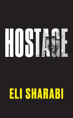 Hostage - The unflinching first memoir by an Israeli hostage
