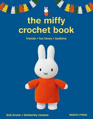 Miffy Crochet Book - 16 Projects For Friends Fun Times And Bedtime
