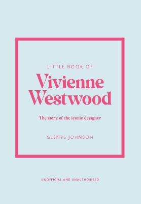 Little Book of Vivienne Westwood - Story Of The Iconic Fashion House