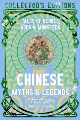 Chinese Myths And Legends - Tales Of Gods Heroes And Monsters