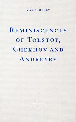 Reminiscences Of Tolstoy Chekhov And Andreyev