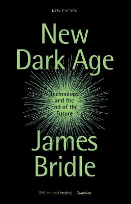 New Dark Age - Technology and the End of the Future