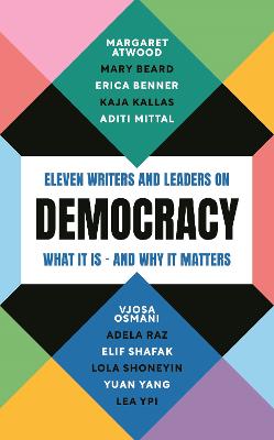 Democracy - Eleven writers and leaders on what it is - and why it matters