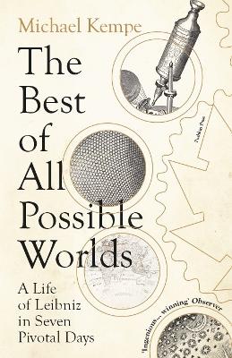 Best of All Possible Worlds - A Life of Leibniz in Seven Pivotal Days