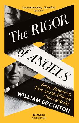 Rigor of Angels - Borges, Heisenberg, Kant, and the Ultimate Nature of Reality