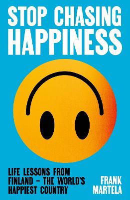 Stop Chasing Happiness - Life Lessons from Finland - The World's Happiest Country