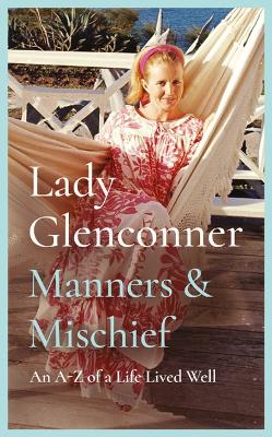 Manners and Mischief - An A-Z Of Royal Tales And Surprising Wisdom From Princess Margarets Lady In Waiting