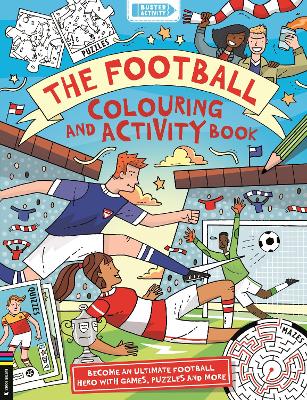 Football Colouring and Activity Book - Become an ultimate football hero with games, puzzles and more