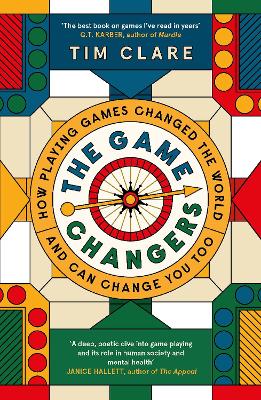 Game Changers - How Playing Games Changed the World and Can Change You Too