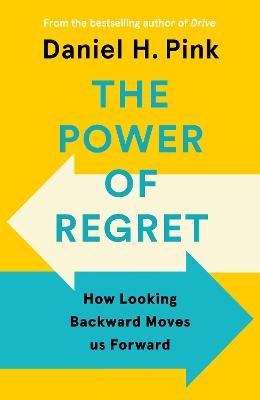 Power of Regret - How Looking Backward Moves Us Forward