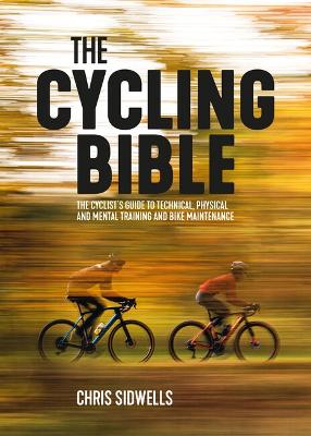 Cycling Bible - The cyclist's guide to technical, physical and mental training and bike maintenance