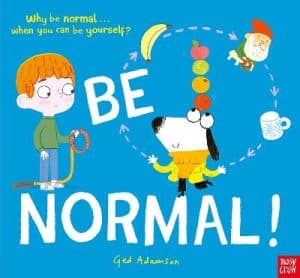 Be Normal - Why Be Normal . . . When You Can Be Yourself