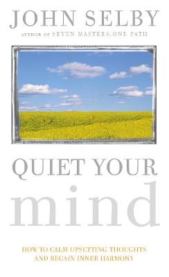 Quiet Your Mind - How To Quieten Upsetting Thoughts And Regain Inner Harmony