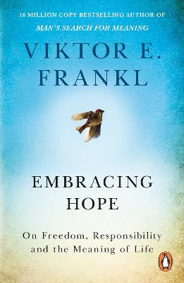 Embracing Hope - On Freedom, Responsibility and the Meaning of Life