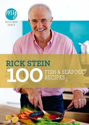 My Kitchen Table - 100 Fish And Seafood Recipes