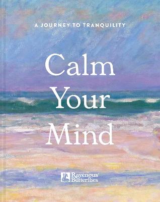 Calm Your Mind - A journey to tranquility