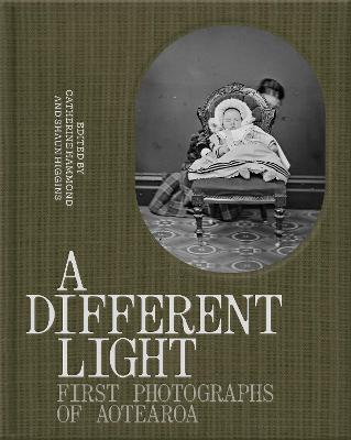 Different Light - First Photographs Of Aotearoa